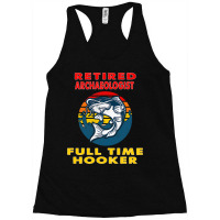 Retired Archaeologist Full Time Hooker Fisherman G Racerback Tank | Artistshot