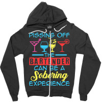 Pissing Off The Bartender Can Be A Sobering Experi Zipper Hoodie | Artistshot