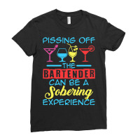 Pissing Off The Bartender Can Be A Sobering Experi Ladies Fitted T-shirt | Artistshot