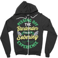 Pissing Off The Bartender Can Be A Sobering Experi Zipper Hoodie | Artistshot