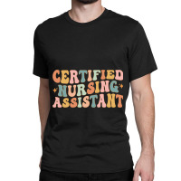 Retro Certified Nursing Assistant Cna Nurse Apprec Classic T-shirt | Artistshot