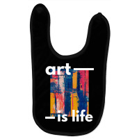 Art Is Life Baby Bibs | Artistshot