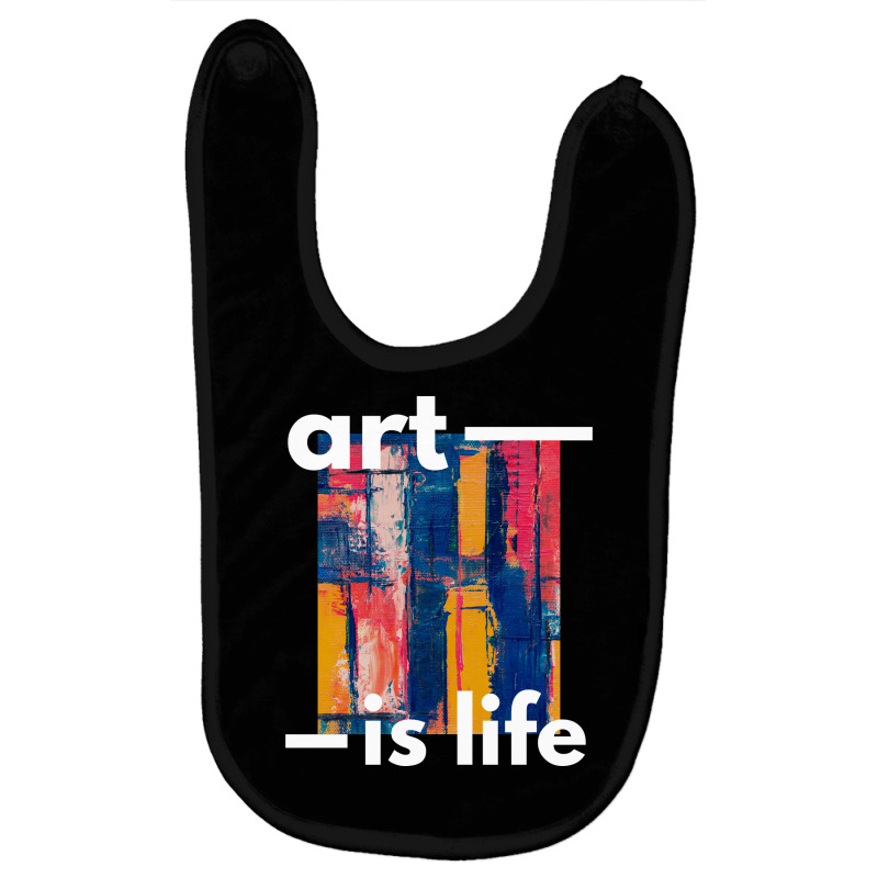 Art Is Life Baby Bibs | Artistshot