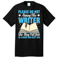 Please Do Not Annoy Funny Novelist Writer Author W Basic T-shirt | Artistshot