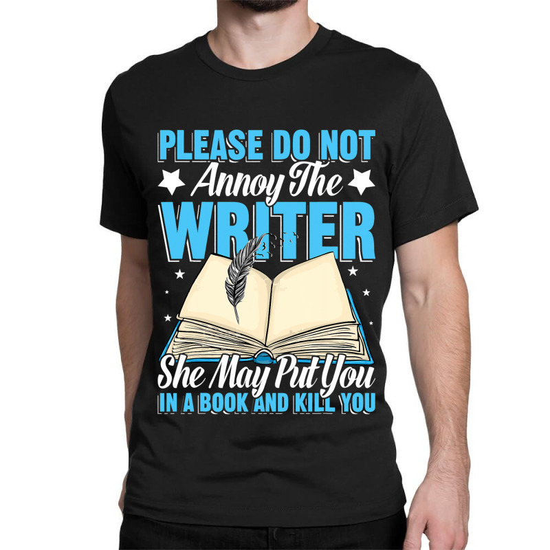 Please Do Not Annoy Funny Novelist Writer Author W Classic T-shirt by BelleAldrich | Artistshot