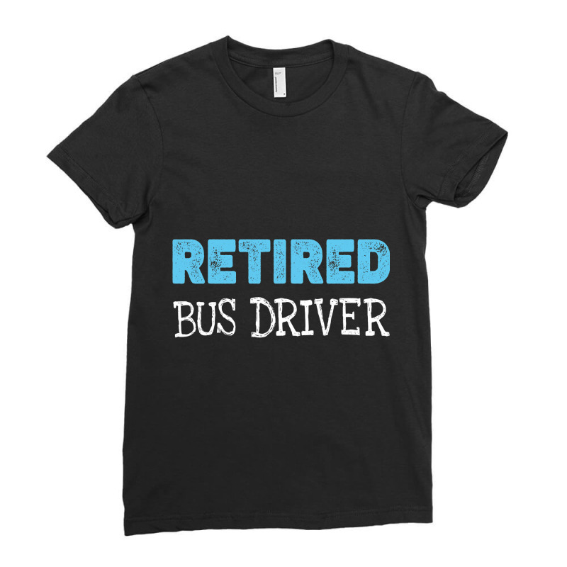 Retired Bus Driver Gifts Funny Retirement 2 Ladies Fitted T-Shirt by GiovayPool | Artistshot