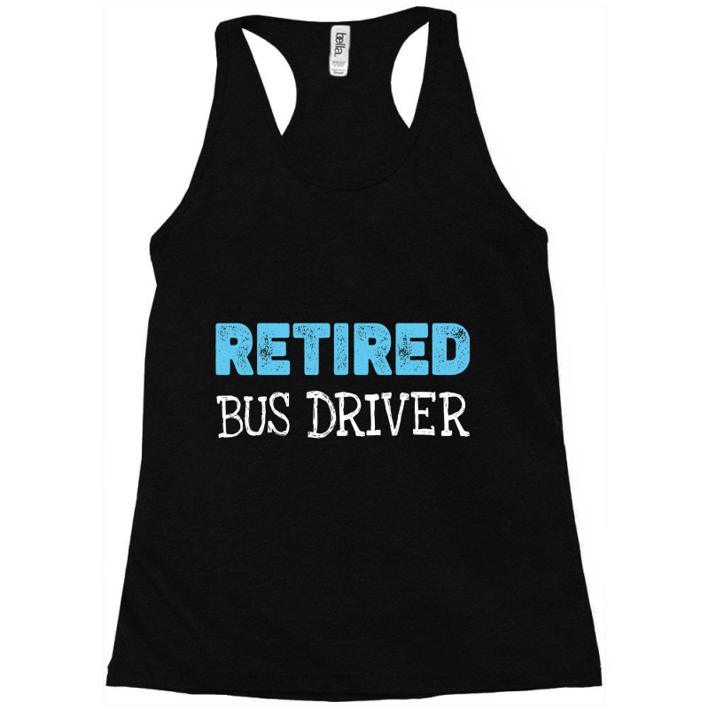 Retired Bus Driver Gifts Funny Retirement 2 Racerback Tank by GiovayPool | Artistshot