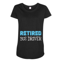 Retired Bus Driver Gifts Funny Retirement 2 Maternity Scoop Neck T-shirt | Artistshot