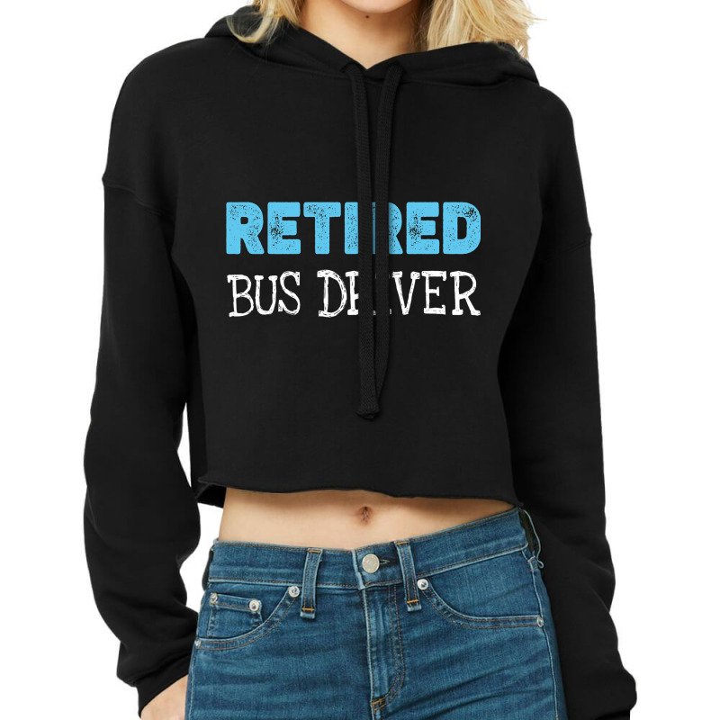 Retired Bus Driver Gifts Funny Retirement 2 Cropped Hoodie by GiovayPool | Artistshot