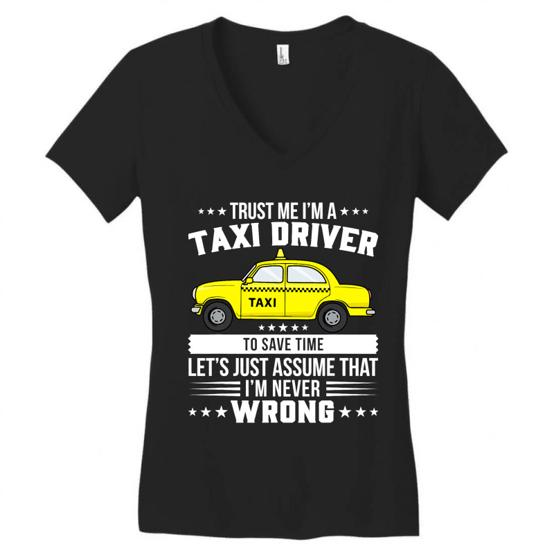 Proud Taxi Driver Trust Me Im A Taxi Cab Driver Women's V-Neck T-Shirt by AamiraMelon | Artistshot