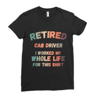 Retired Cab Driver I Worked My Whole Life For This Ladies Fitted T-shirt | Artistshot