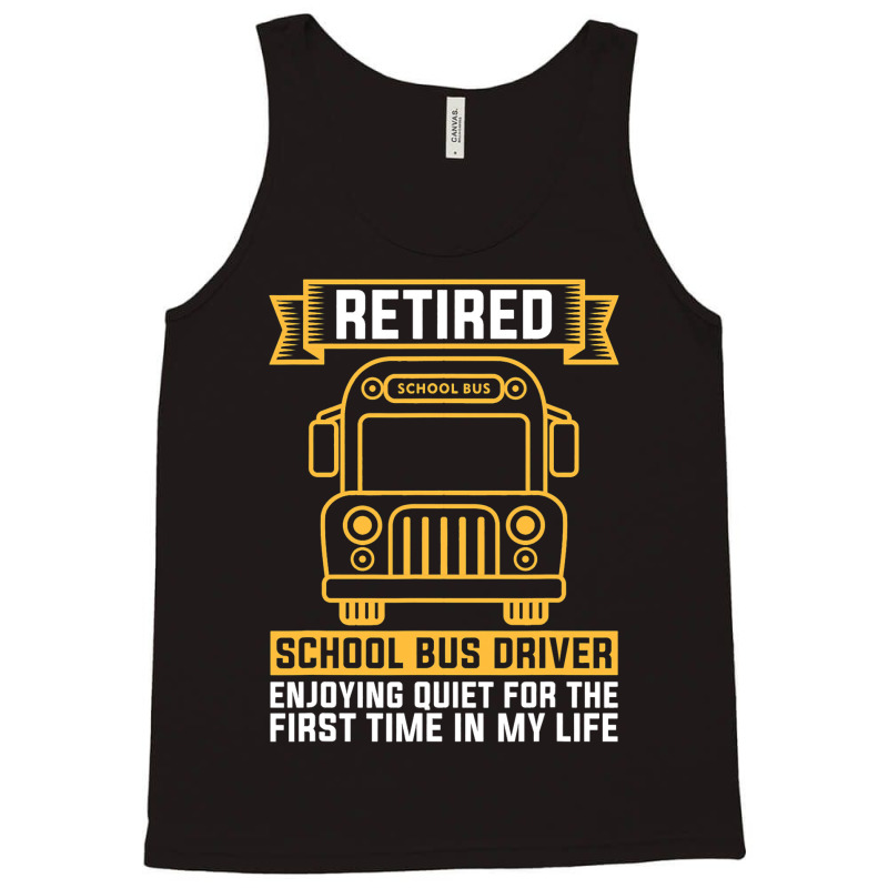 Retired School Bus Driver For School Bus Driver Tank Top by AdrielleKirkman | Artistshot