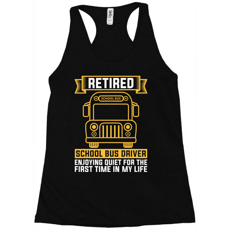 Retired School Bus Driver For School Bus Driver Racerback Tank by AdrielleKirkman | Artistshot