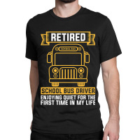 Retired School Bus Driver For School Bus Driver Classic T-shirt | Artistshot