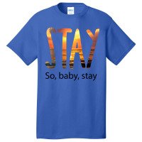 Stay So Baby Stay Basic T-shirt | Artistshot