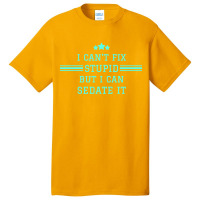 I Cant Fix Stupid Basic T-shirt | Artistshot