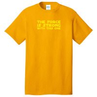 The Force Is Strong Basic T-shirt | Artistshot