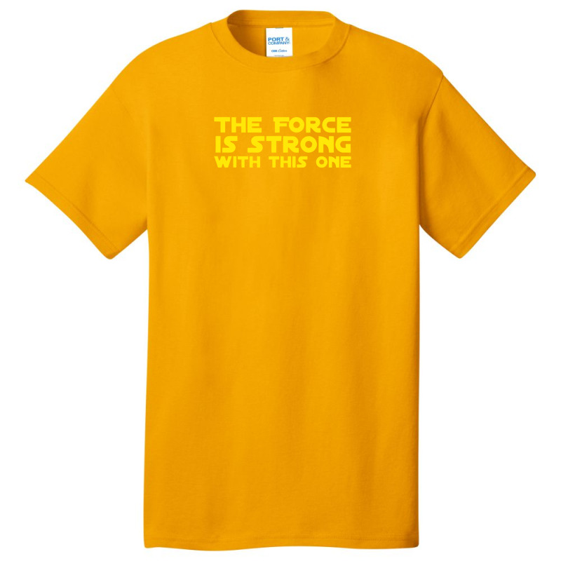 The Force Is Strong Basic T-shirt by letnan sam | Artistshot