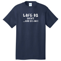 Life Is Short Basic T-shirt | Artistshot