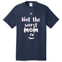 Not The Worst Mom Mothers Day Basic T-shirt | Artistshot