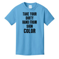 Take Your Dirty Hand From Skin Color Basic Youth T-shirt | Artistshot