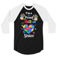 Autism Sister T  Shirt Proud Autism Sister Gift T  Shirt 3/4 Sleeve Shirt | Artistshot