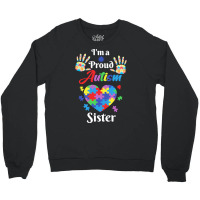 Autism Sister T  Shirt Proud Autism Sister Gift T  Shirt Crewneck Sweatshirt | Artistshot