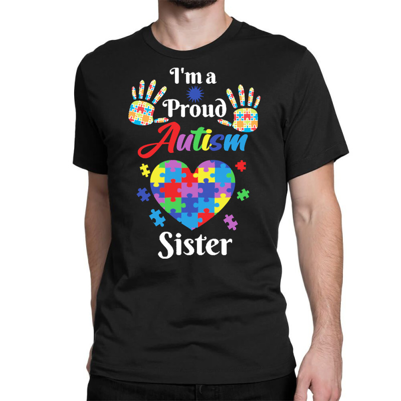 Autism Sister T  Shirt Proud Autism Sister Gift T  Shirt Classic T-shirt by abigayle98988 | Artistshot