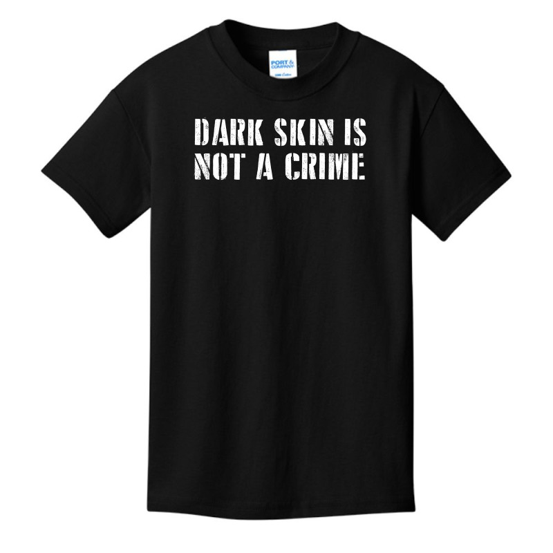 Dark Skin Is Not A Crime Basic Youth T-shirt | Artistshot