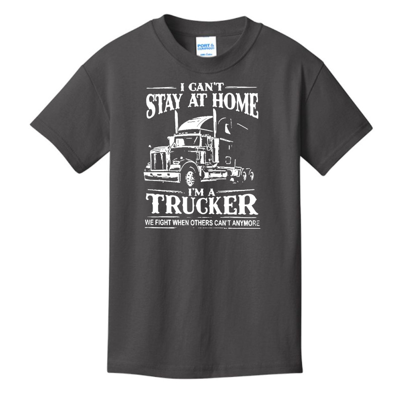 I Can’t Stay At Home I’m A Trucker We Fight When Others Can’t Basic Youth T-shirt by Jober | Artistshot