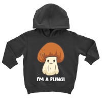 Fungi T  Shirt Fungi Mushroom Mycology Mushrooms I'm A Fun Guy Fungi T Toddler Hoodie | Artistshot