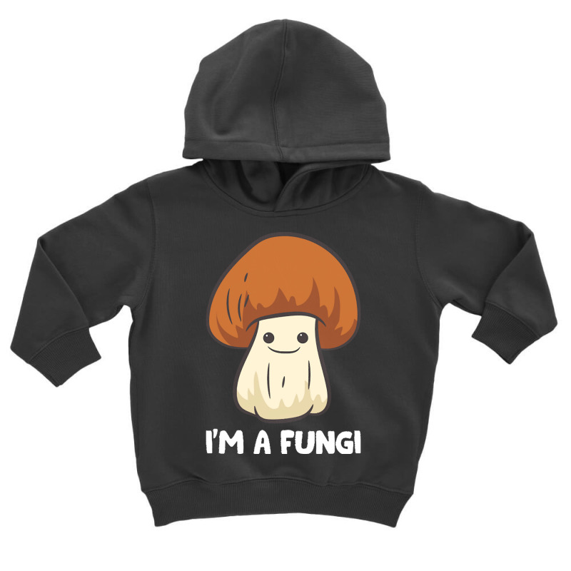 Fungi T  Shirt Fungi Mushroom Mycology Mushrooms I'm A Fun Guy Fungi T Toddler Hoodie by brandycassin456 | Artistshot