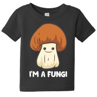 Fungi T  Shirt Fungi Mushroom Mycology Mushrooms I'm A Fun Guy Fungi T Baby Tee | Artistshot