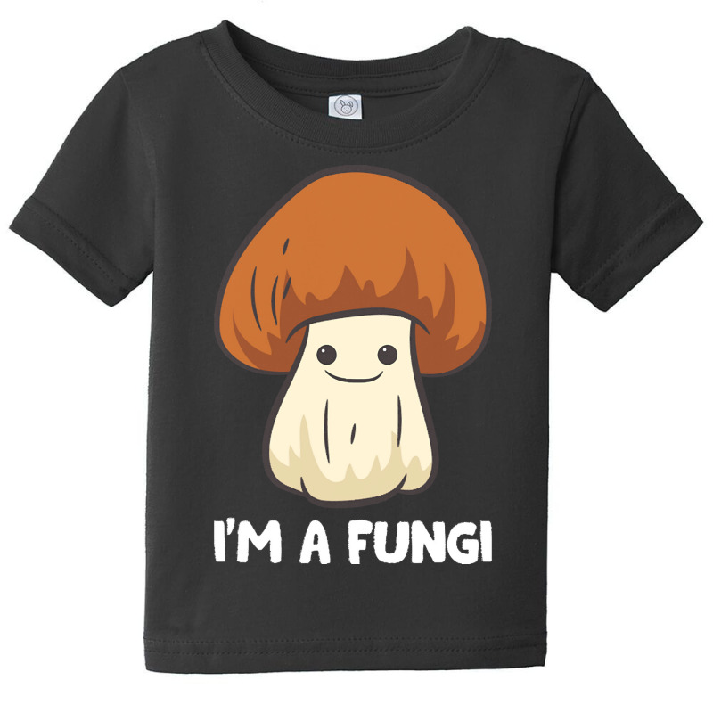 Fungi T  Shirt Fungi Mushroom Mycology Mushrooms I'm A Fun Guy Fungi T Baby Tee by brandycassin456 | Artistshot