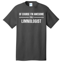 I'm Awesome I'm A Limnologist Basic T-shirt | Artistshot