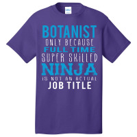 Botanist Because Ninja Is Not A Job Title Basic T-shirt | Artistshot