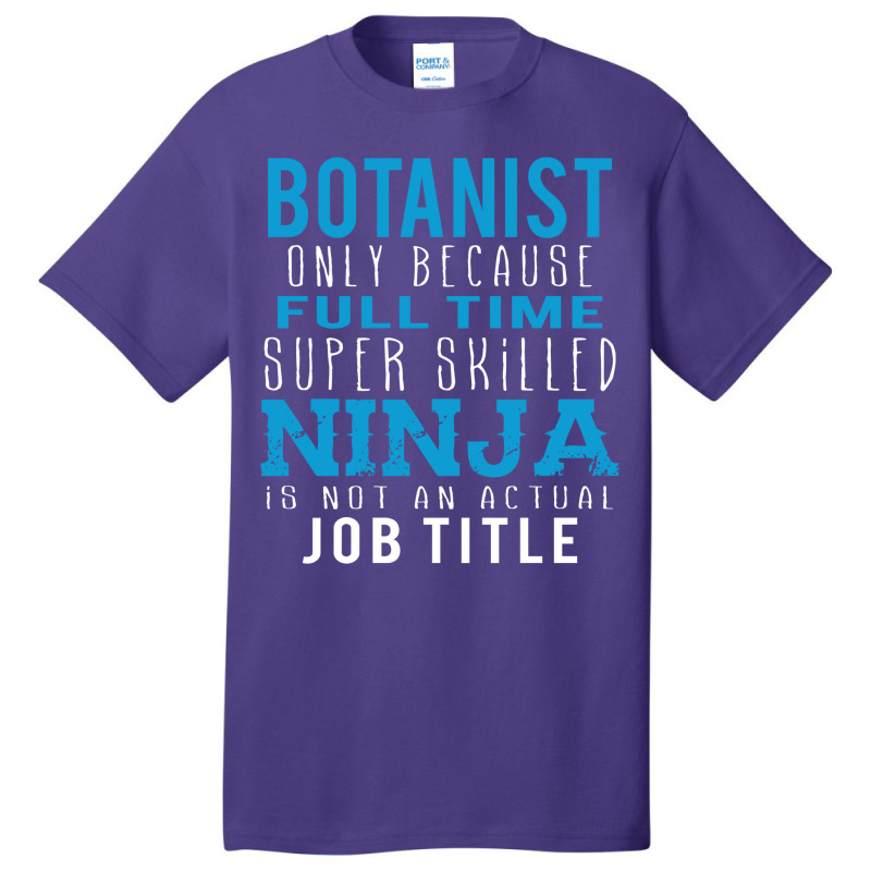 Botanist Because Ninja Is Not A Job Title Basic T-shirt by thanchashop | Artistshot