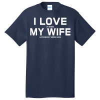 I Love It When My Wife Lets Me Buy More Guns  Gift Basic T-shirt | Artistshot