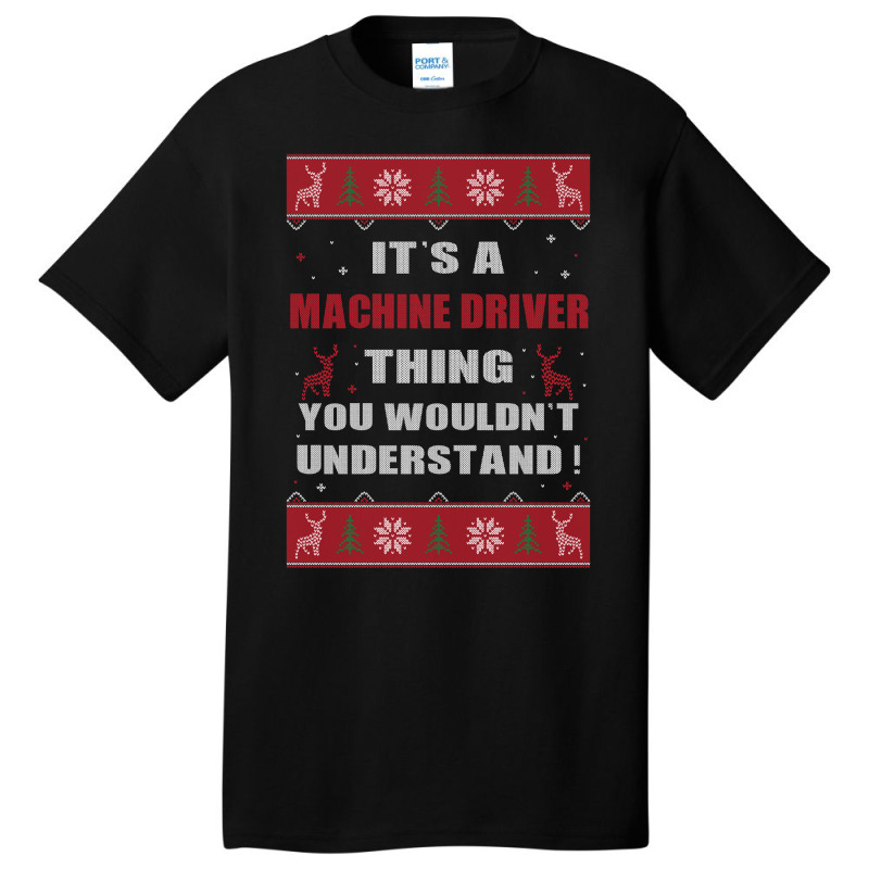 It's A Machine Driver Thing You Wouldn't Understand Ugly Christmas Cos Basic T-shirt by MELISSA | Artistshot