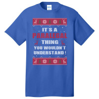 It's A Paralegal Thing You Wouldn't Understand Ugly Christmas Costumes Basic T-shirt | Artistshot