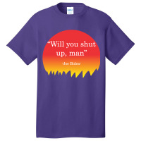 Will You Shut Up Man Joe Biden Basic T-shirt | Artistshot