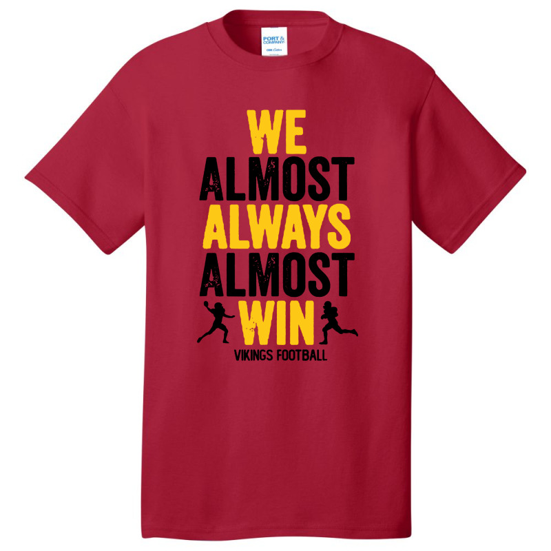 We Almost Always Almost Win Basic T-shirt | Artistshot