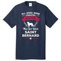 All Dogs Were Created Equal Then God Made Saint Bernard Basic T-shirt | Artistshot