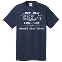 Need My Sporting Lucas Terrier Basic T-shirt | Artistshot