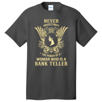 Never Underestimate The Bank Teller Basic T-shirt | Artistshot