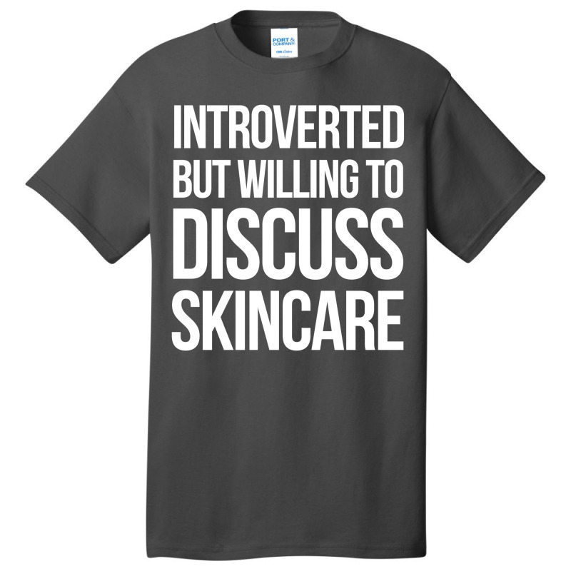 Introverted But Willing To Discuss Skincare Basic T-shirt | Artistshot