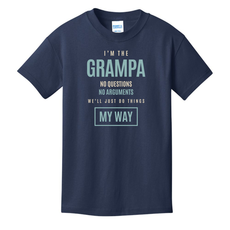 Mens I'm The Grampa No Questions No Arguments We'll Just Do Things My Basic Youth T-shirt by cidolopez | Artistshot