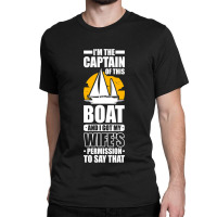 Captain Sailing Boat Boater Sailor Captain 3 Classic T-shirt | Artistshot