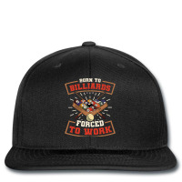 Born To Billards Forced To Work Billard Player Sno Printed Hat | Artistshot