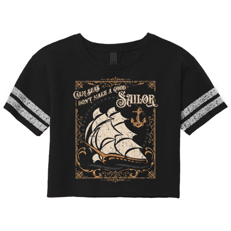 Calm Seas Dont Make A Good Sailor Nautical Theme M Scorecard Crop Tee by BayleyMessnz | Artistshot